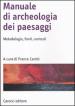 Manuale di archeologia dei paesaggi. Metodologie, fonti, contesti